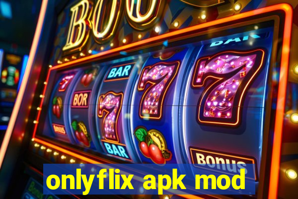 onlyflix apk mod